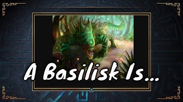 A Basilisk Is A Legendary Reptile With A Deadly Gaze...