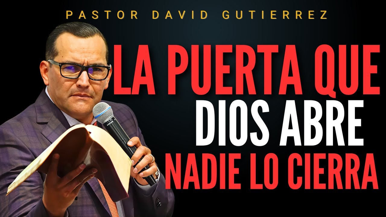 La Puerta que Dios abre nadie lo cierra / Pastor General David Gutiérrez