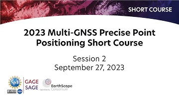 2023 Multi-GNSS Precise Point Positioning Short Course - Session 2