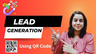 Lead Generation Using QR Code | Best Way to Generate Leads