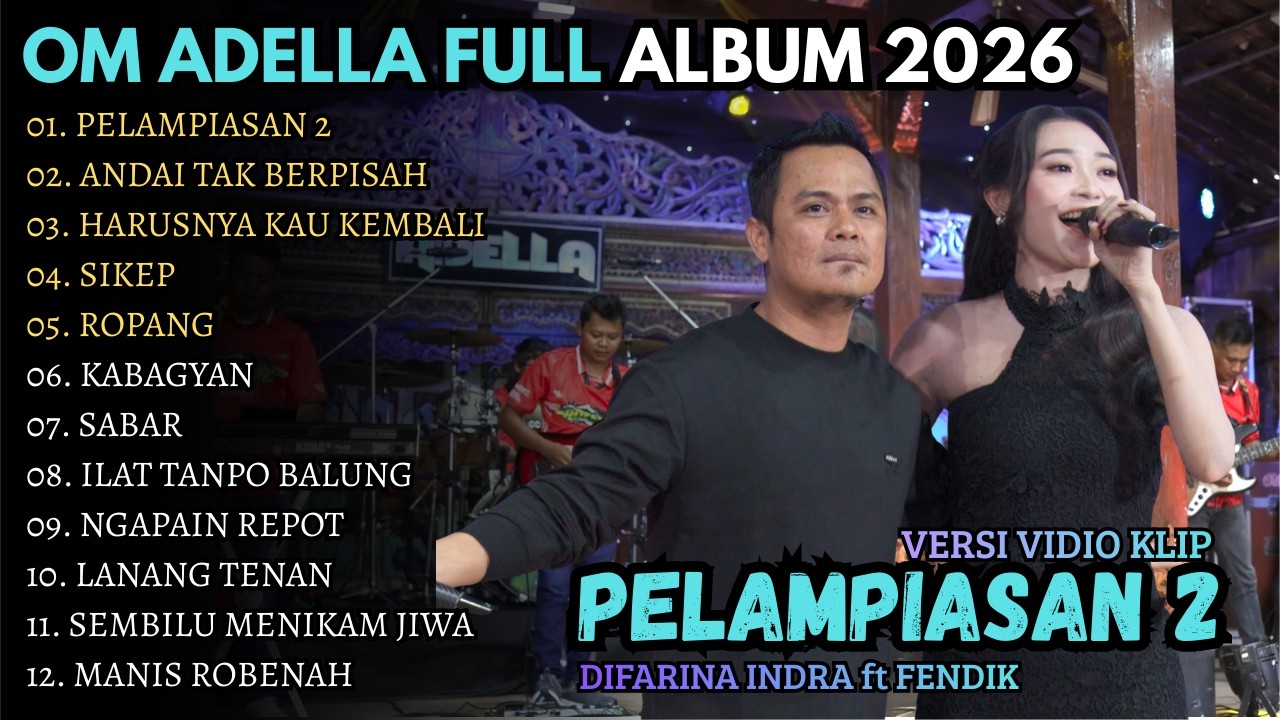 PELAMPIASAN 2 - ANDAI TAK BERPISAH || DIFARINA INDRA ft FENDIK ADELLA || ADELLA FULL ALBUM  2026