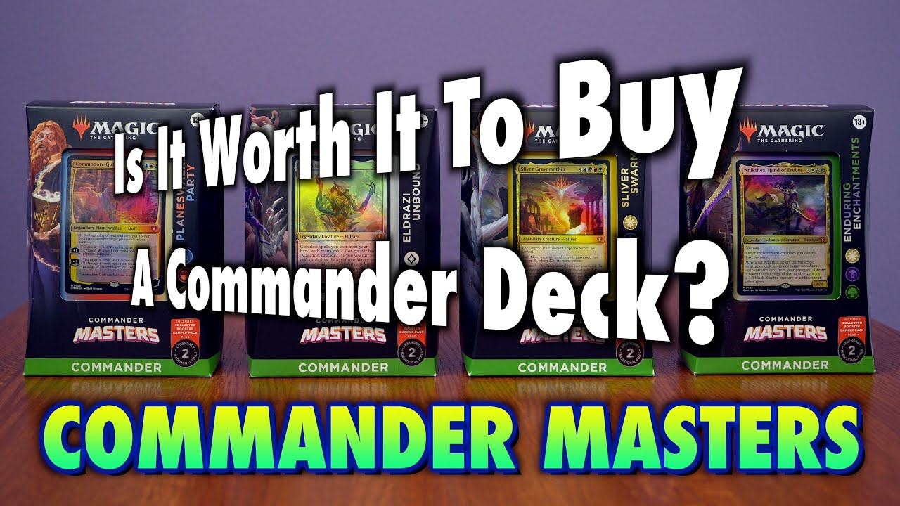 Is It Worth It To Buy A Commander Deck? Commander Masters Series
