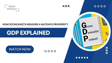 GDP Explained: How Economists Measure a Nation