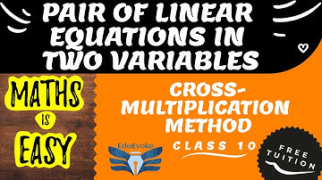 L-9 Cross-Multiplication method | Pair of Linear Equations in two Variables | Class 10 CBSE