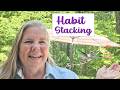 Habit Stacking your Daily Routines to Get More Done