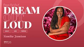 Dream Out Loud: Tamika Jamison on Legacy, Loss &amp; Building Your Own Path