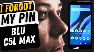 Forgot My Pin Pattern or Password on my BLU Phone - Please Help 🙏 (Blu C5L Max)