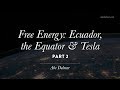 Free Energy Pt. 2: Ecuador, the Equator and Tesla | Abe Delmar