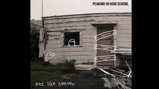 Peaking in High School - Just Like Heaven