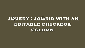 jQuery : jqGrid with an editable checkbox column