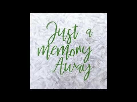 Just a Memory Away