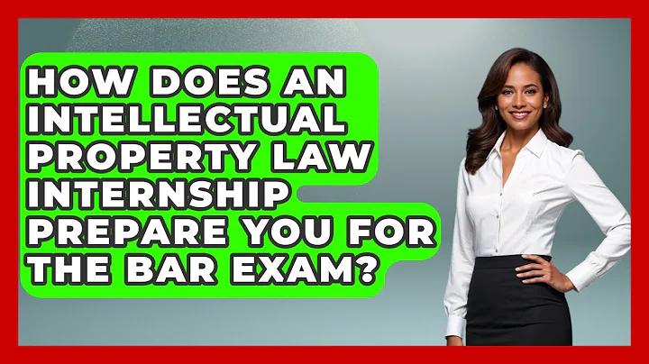 How Does An Intellectual Property Law Internship Prepare You For The Bar Exam? - Law School Prep Hub