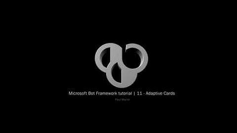 Bot Framework - Episode 11 Adaptive Cards