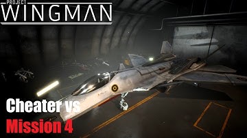 Cheater vs Mission 4 [Uphill, Every Way] - Project Wingman [Mercenary / PW-MK.I] 4K