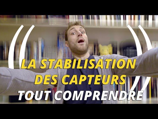 COMPRENDRE ET UTILISER LA STABILISATION INTERNE DES CAMERAS
