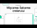 Mișcarea îți salvează corpul și creierul!