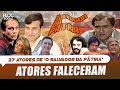 37 ATORES DA NOVELA 'O SALVADOR DA PÁTRIA' QUE FALECERAM • LUIS GUSTAVO, EDUARDO GALVÃO E OUTROS