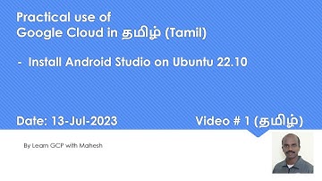 Practical use of Google Cloud in தமிழ் (Tamil) - Install Android Studio on Ubuntu 22.10