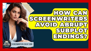 How Can Screenwriters Avoid Abrupt Subplot Endings? - Screenwriter