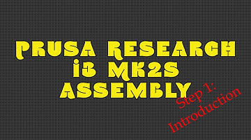 Assembly: Prusa i3 Mk2s Step 1 - Introduction