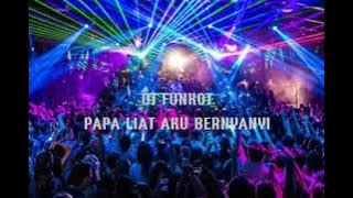 DJ PAPA LIAT AKU BERNYANYI FUNKOT TT VIRAL!!!