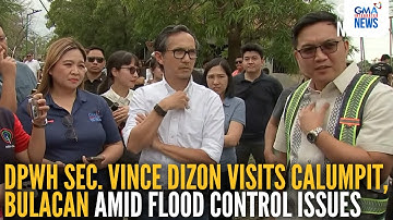 DPWH Sec. Vince Dizon visits Calumpit, Bulacan amid flood control issues | GMA Integrated News
