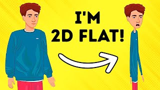 What If Your Body Became 2D Flat