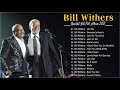 Bill withers  greatest hits full album 2021  best songs of  bill withers playlist 2021