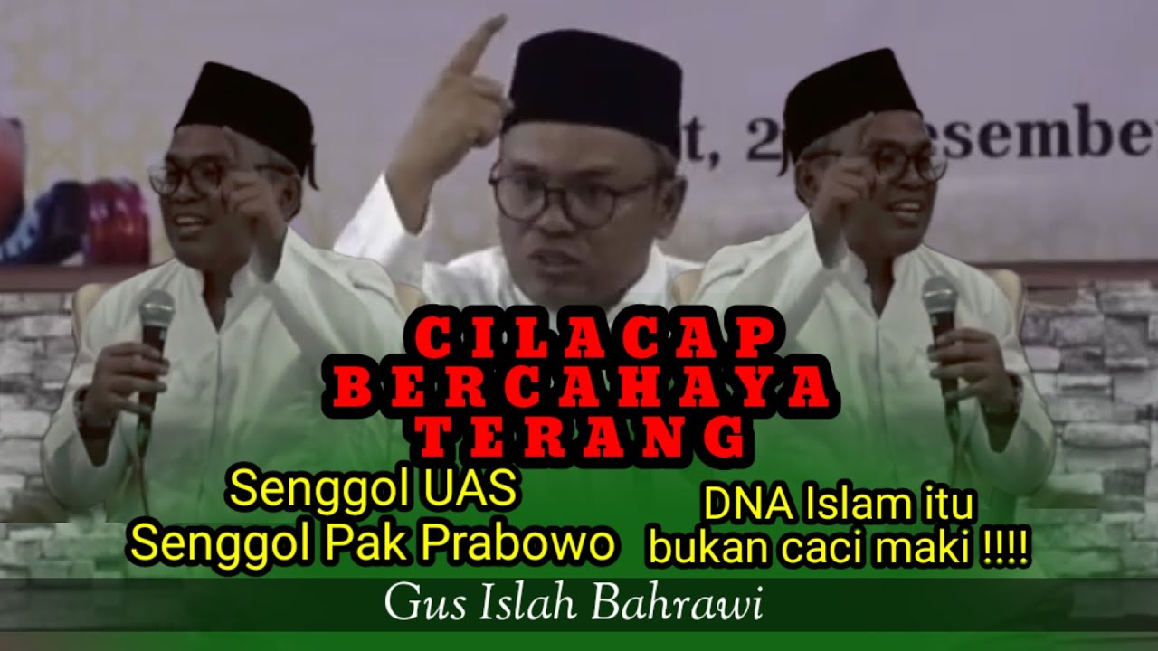 CILACAP BERCAHAYA TERANG 🔥 Senggol UAS - Sengggol Pak Prabowo - Gus Islah Bahrawi