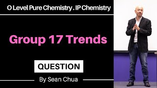 O Level Chem/IP Chem: Group 17 [Question]