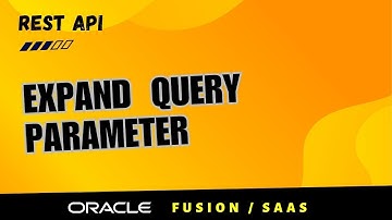 How to use expand query parameter in Oracle Fusion REST API, Oracle SaaS REST expand