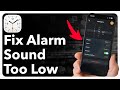 How To Fix iPhone Alarm Sound Is Too Low