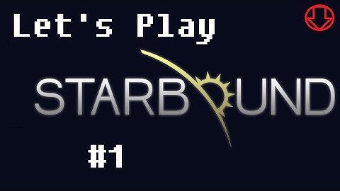 Starbound Beta #1: Quick Tips for Getting Started - Let