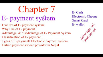 Chapter 7  E- Payment system/ types of e payment system/tool/e cash/e cheque \ e wallet/Smart card