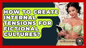 How To Create Internal Tensions For Fictional Cultures? - The Storytellers Room