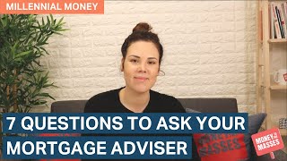 7 questions to ask your mortgage adviser | Millennial Money
