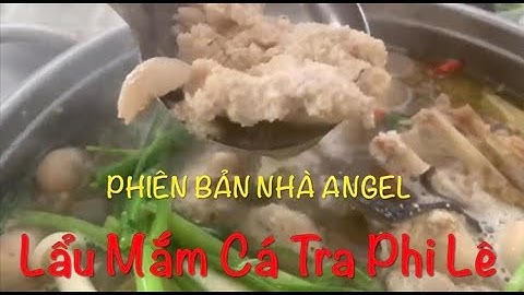 LẨU MẮM CÁ TRA PHI LÊ - Pangasius Fish Sauce Hot Pot Fillet | Angel Family Cuộc Sống Cần Thơ