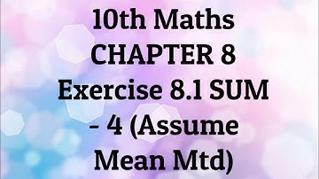 10th Maths-Chap 8-Statistics-Ex-8.1(Sum 4)Assume Mean Method