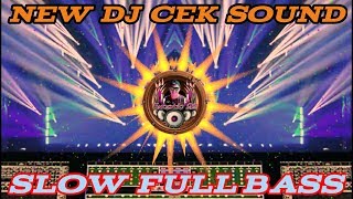 NEW DJ CHEK SHOUND SLOW TERBARU FULL BASS AWAL TAHUN BARU 2019