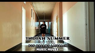 Indian Summer By NVM | 2010's POP, DREAMY, LAID BACK
