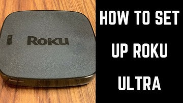 How to Set Up Roku Ultra