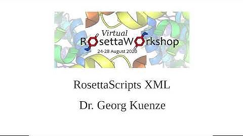 RosettaScripts XML - Rosetta Virtual Workshop 2020 & 2021