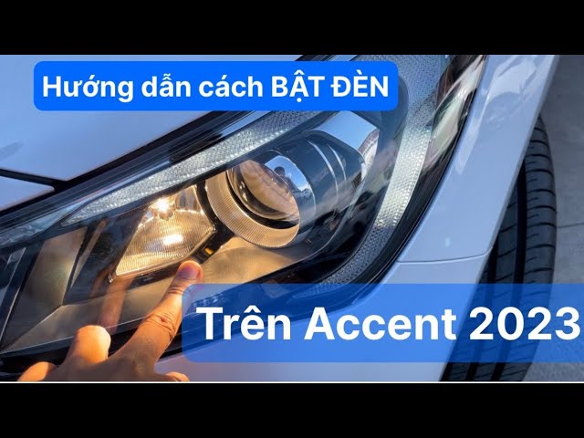 Hướng Dẫn Bật Đèn Xe Trên Accent 2023 - Bản Đặc Biệt - Youtube