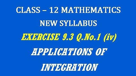 TN 12th Maths / Applications of Integration / Exercise 9.3 Q.No. 1(iv)