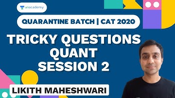 QUARANTINE BATCH | Tricky Questions Quant | Session 2 | CAT 2020 by Likhit Maheshwari