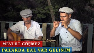 Mevlüt Göçmez - Pazarda Bal Var Gelinim Resimi