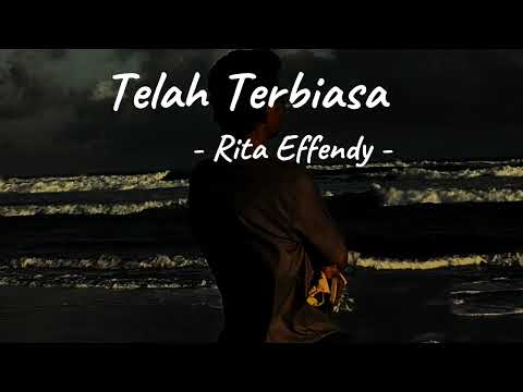 Telah Terbiasa ( Lyric Music) - Rita Effendy