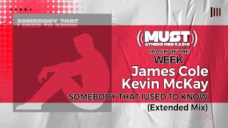 James Cole, Kevin McKay - Somebody That I Used To Know  (Must Track Of The Week) Resimi