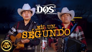 Video thumbnail of "Los Dos de Tamaulipas - En Un Segundo (Video Musical)"