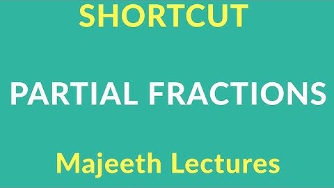 SHORTCUT : PARTIAL FRACTION EXPANSION